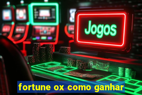 fortune ox como ganhar